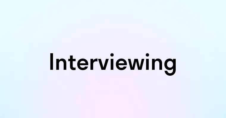 Interviewing