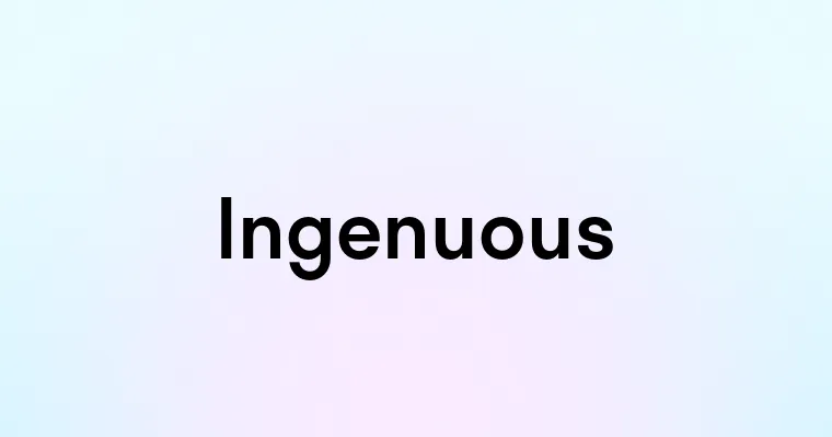 Ingenuous