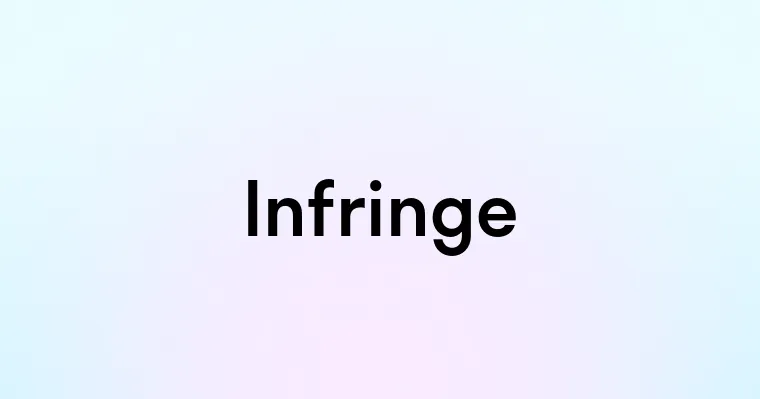 Infringe