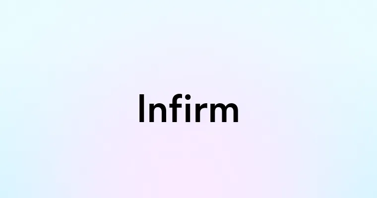 Infirm