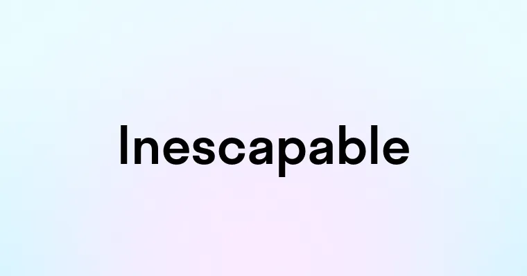 Inescapable