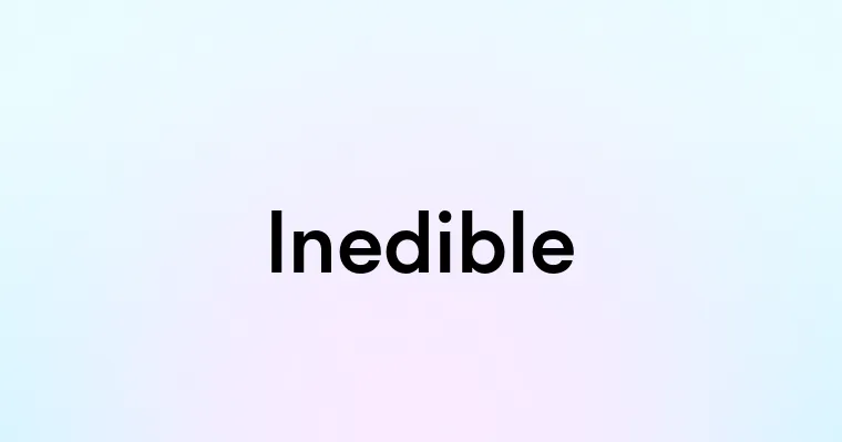 Inedible