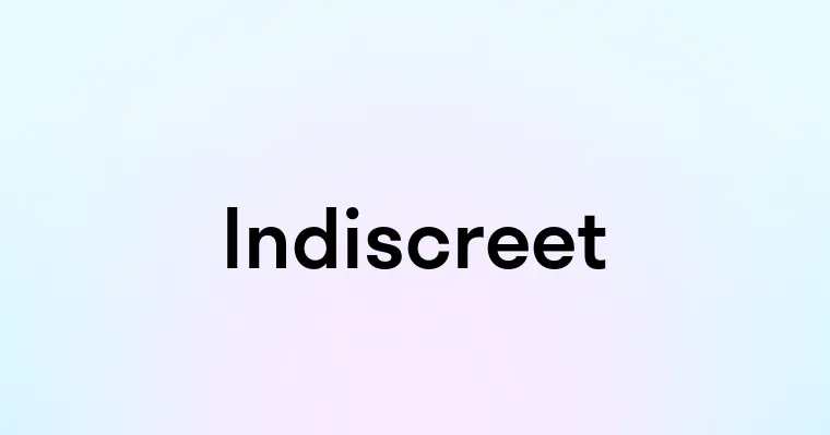 Indiscreet