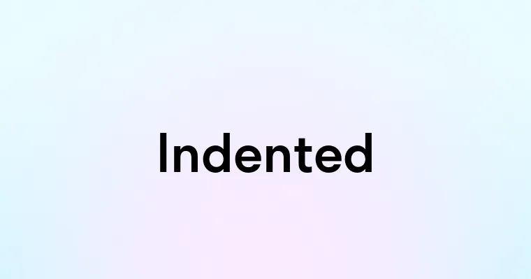 Indented