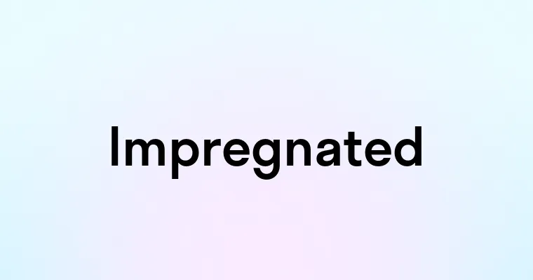 Impregnated