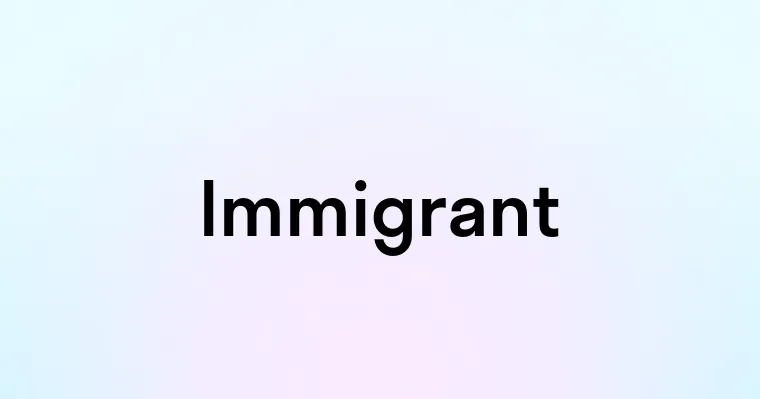 Immigrant