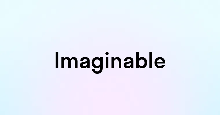 Imaginable