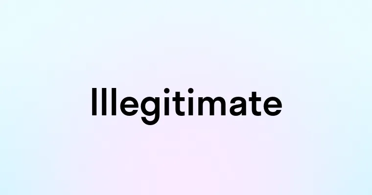 Illegitimate