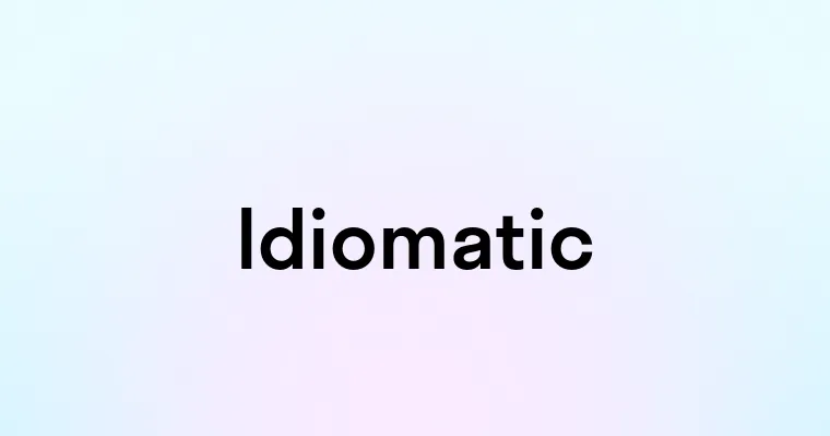 Idiomatic