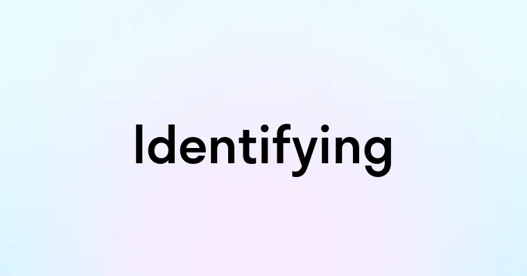 R Identifying Identifying — перевод, транскрипция, произношение и примеры