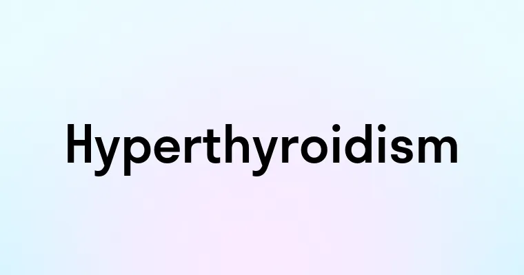 Hyperthyroidism