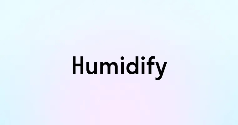 Humidify