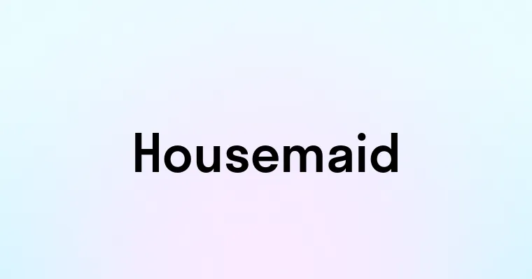 Housemaid