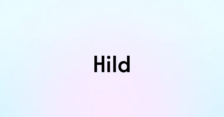 Hild — перевод, транскрипция, произношение и примеры
