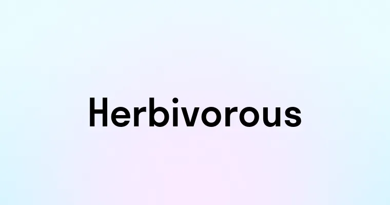 Herbivorous