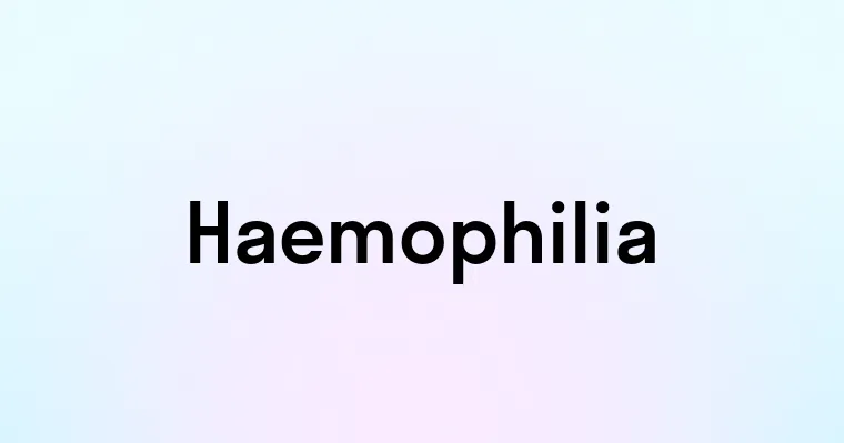 Haemophilia