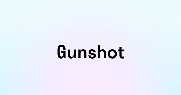 Gunshot