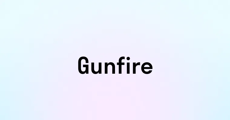 Gunfire