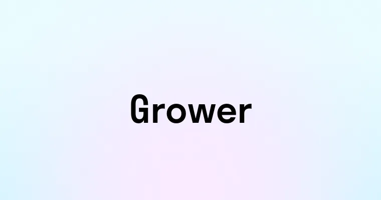 Grower