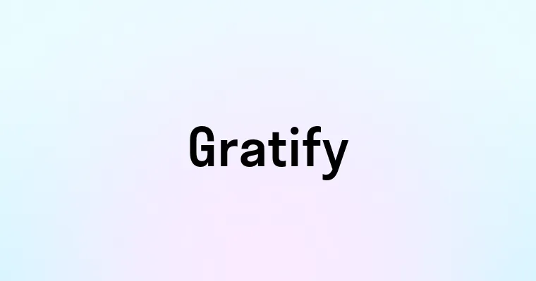 Gratify