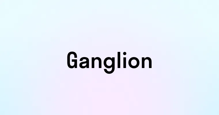 Ganglion