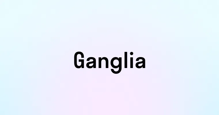 Ganglia