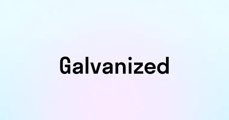 Galvanized