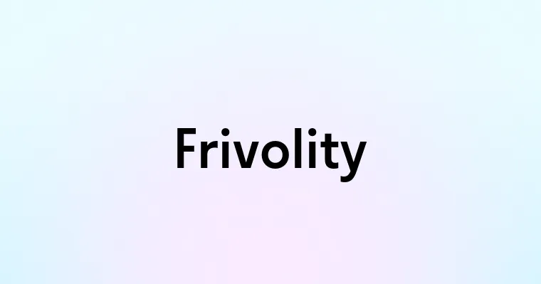 Frivolity