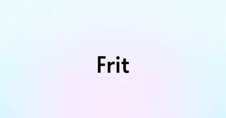 Frit