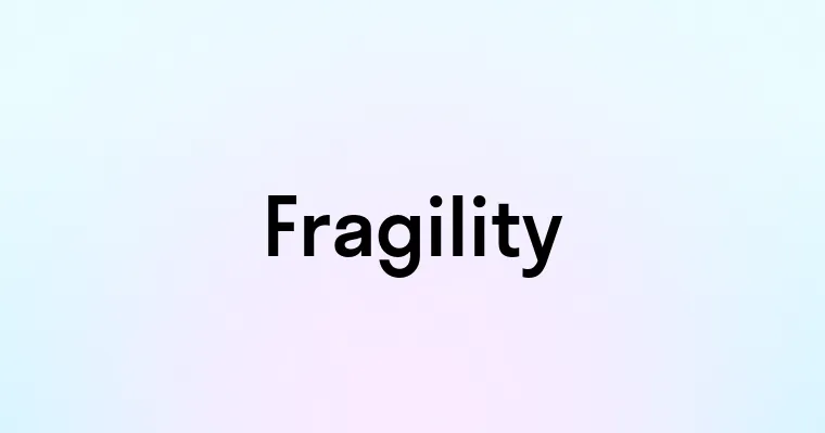 Fragility