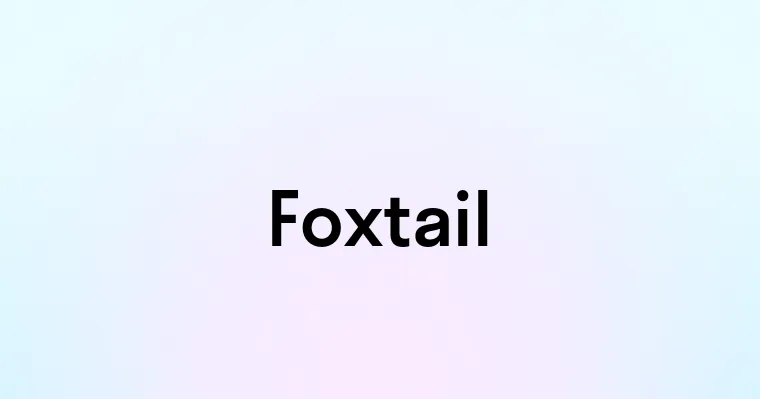 Foxtail