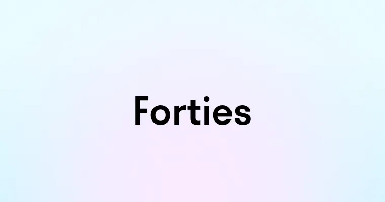 Forties