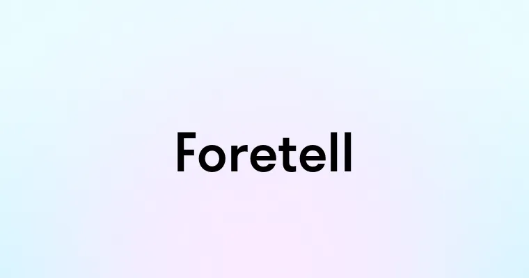 Foretell