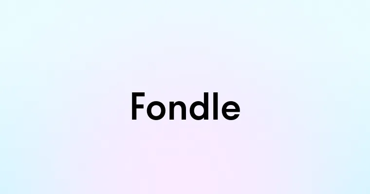 Fondle