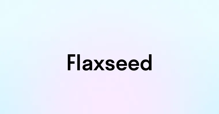 Flaxseed