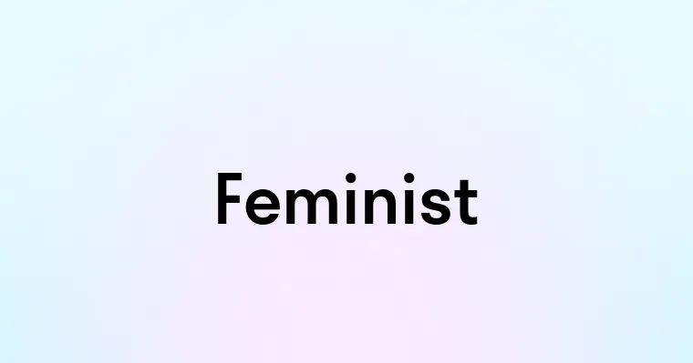 Feminist