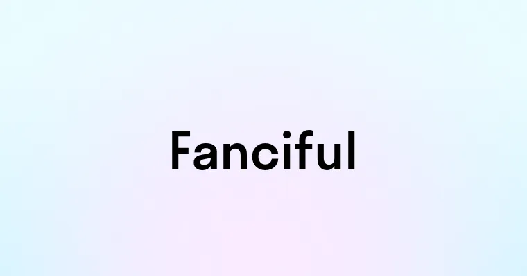 Fanciful