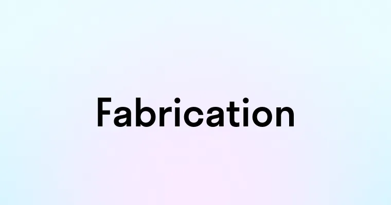 Fabrication