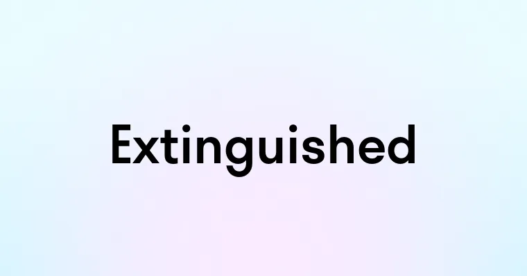 Extinguished