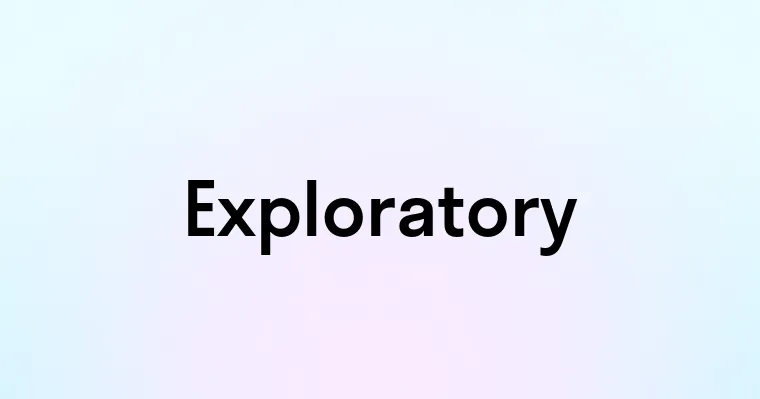 Exploratory