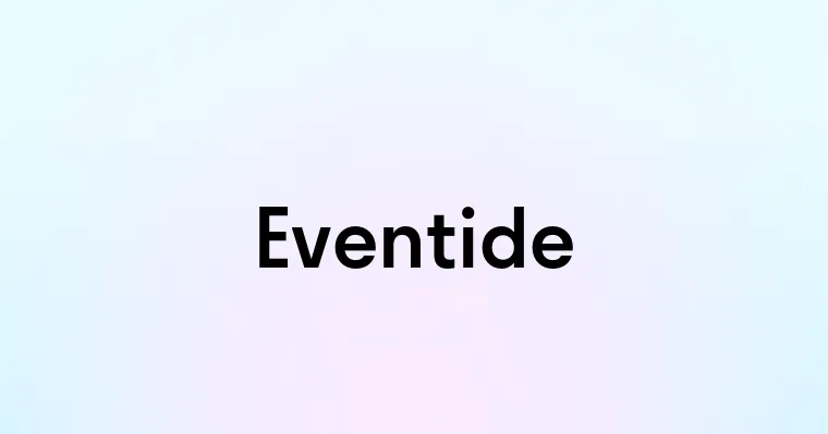 Eventide — перевод, транскрипция, произношение и примеры