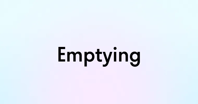 Emptying