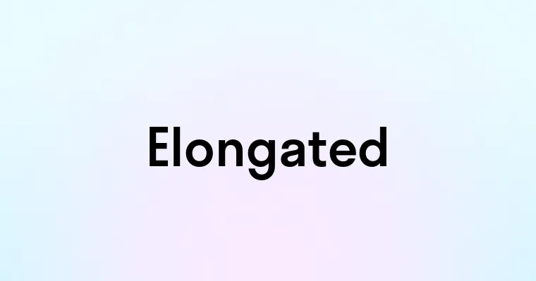 Elongated