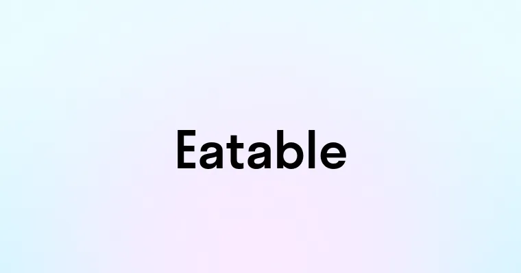 Eatable