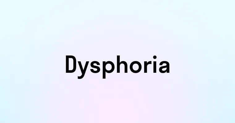 Dysphoria