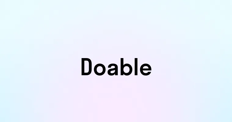 Doable — перевод, транскрипция, произношение и примеры