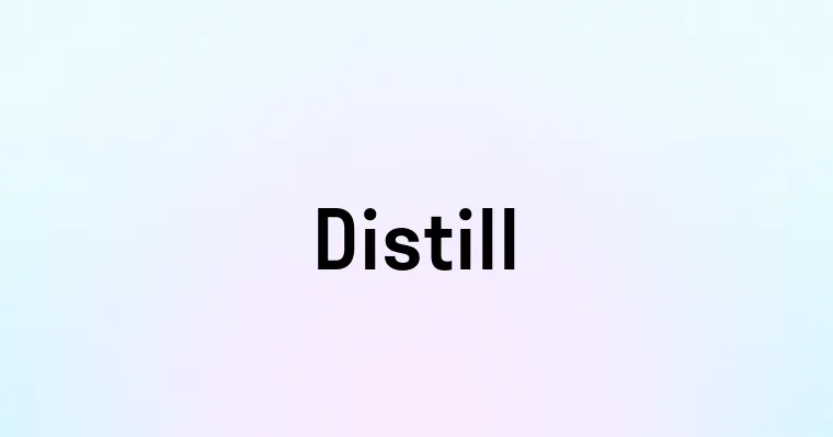 Distill