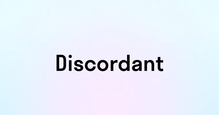 Discordant — перевод, транскрипция, произношение и примеры
