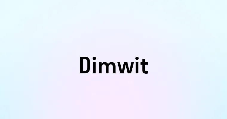 Dimwit