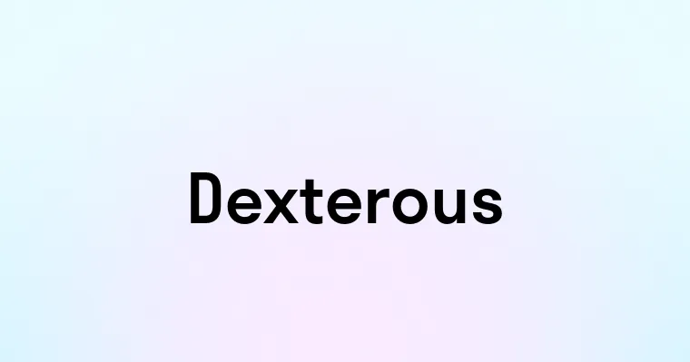 Dexterous